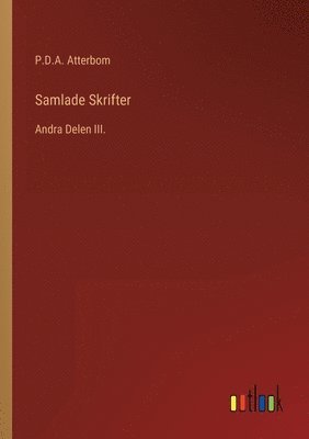 P D a Atterbom, P. D. a. Atterbom, P.D.A. Atterbom, P. D. A. Atterbom - Samlade Skrifter, Häftad