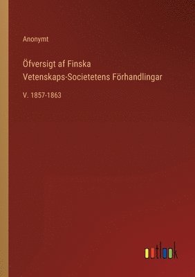 Anonymt - Öfversigt af Finska Vetenskaps-Societetens Förhandlingar, Häftad