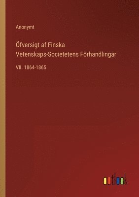 Öfversigt af Finska Vetenskaps-Societetens Förhandlingar