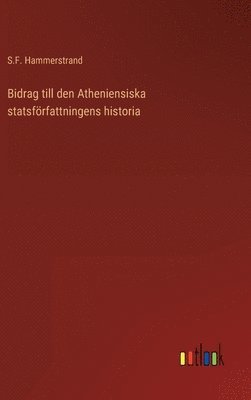 bokomslag Bidrag till den Atheniensiska statsfrfattningens historia