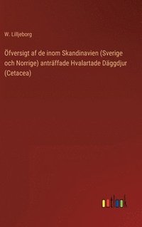 bokomslag fversigt af de inom Skandinavien (Sverige och Norrige) antrffade Hvalartade Dggdjur (Cetacea)