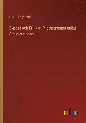 bokomslag Exposé och Kritik af Pligthegreppet enligt Schleiermacher