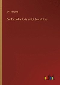 bokomslag Om Remedia Juris enligt Svensk Lag