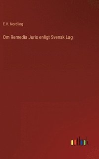 bokomslag Om Remedia Juris enligt Svensk Lag