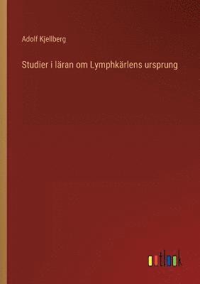 bokomslag Studier i läran om Lymphkärlens ursprung