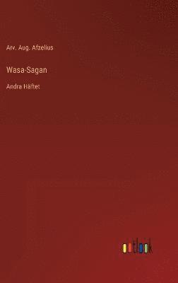 Arv Aug Afzelius, Arv. Aug. Afzelius - Wasa-Sagan, Inbunden