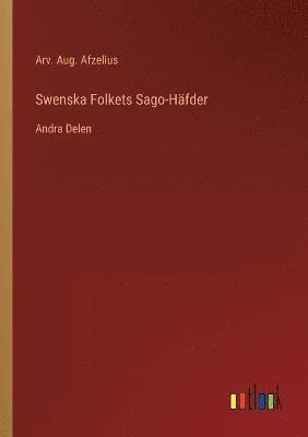 Arv Aug Afzelius, Arv. Aug. Afzelius - Swenska Folkets Sago-Häfder, Häftad