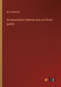 bokomslag De Apostoliska Fdernas lra om Christi gudom