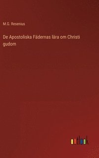 bokomslag De Apostoliska Fdernas lra om Christi gudom