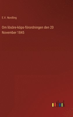 E V Nordling, E. V. Nordling, E.V. Nordling - Om lösöre-köps-förordningen den 20 November 1845, Inbunden