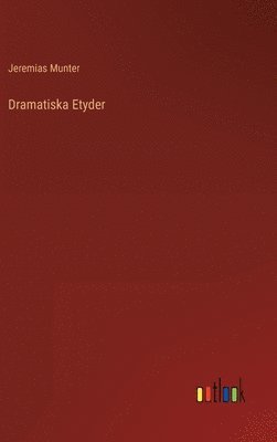 Jeremias Munter - Dramatiska Etyder, Inbunden