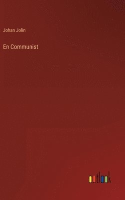 Johan Jolin - En Communist, Inbunden