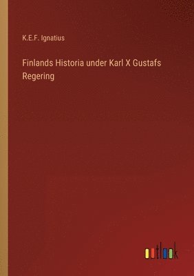 bokomslag Finlands Historia under Karl X Gustafs Regering