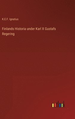 bokomslag Finlands Historia under Karl X Gustafs Regering