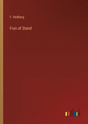 F Hedberg, F. Hedberg - Frun af Stand, Häftad