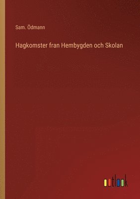 Hagkomster fran Hembygden och Skolan
