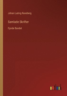 Johan Ludvig Runeberg - Samlade Skrifter, Häftad