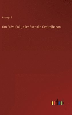 bokomslag Om Frvi-Falu, eller Svenska Centralbanan