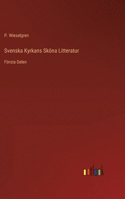 P Wieselgren, P. Wieselgren - Svenska Kyrkans Sköna Litteratur, Inbunden