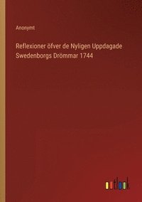 bokomslag Reflexioner fver de Nyligen Uppdagade Swedenborgs Drmmar 1744