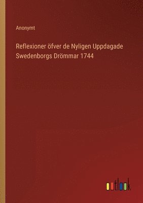 bokomslag Reflexioner fver de Nyligen Uppdagade Swedenborgs Drmmar 1744