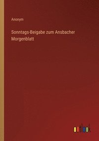 bokomslag Sonntags-Beigabe zum Ansbacher Morgenblatt