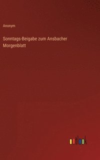 bokomslag Sonntags-Beigabe zum Ansbacher Morgenblatt