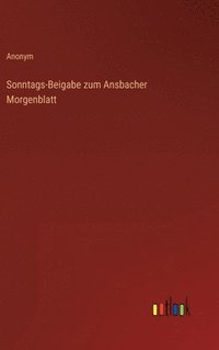 bokomslag Sonntags-Beigabe zum Ansbacher Morgenblatt