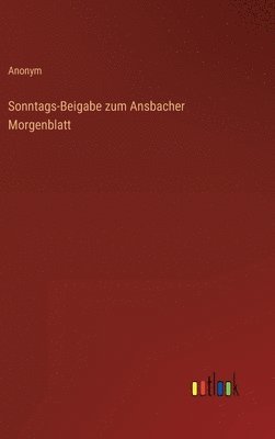 bokomslag Sonntags-Beigabe zum Ansbacher Morgenblatt