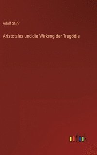 bokomslag Aristoteles und die Wirkung der Tragdie