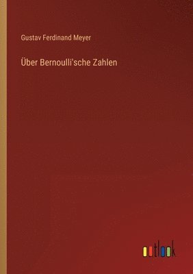 Gustav Ferdinand Meyer - Über Bernoulli'sche Zahlen, Häftad