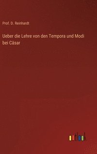 bokomslag Ueber die Lehre von den Tempora und Modi bei Csar