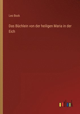 bokomslag Das Bchlein von der heiligen Maria in der Eich