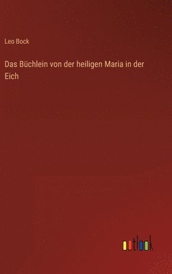 bokomslag Das Bchlein von der heiligen Maria in der Eich