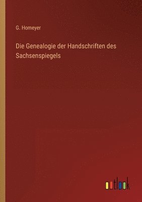Die Genealogie der Handschriften des Sachsenspiegels 1