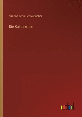 bokomslag Die Kaiserkrone