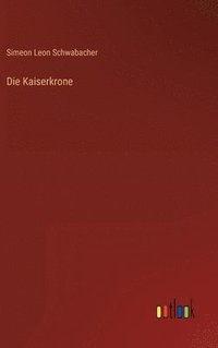 bokomslag Die Kaiserkrone