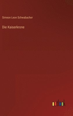 bokomslag Die Kaiserkrone