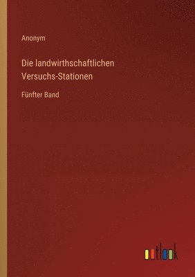 Die landwirthschaftlichen Versuchs-Stationen 1