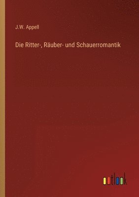 bokomslag Die Ritter-, Ruber- und Schauerromantik