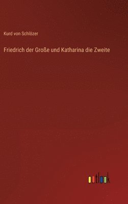 Friedrich der Groe und Katharina die Zweite 1