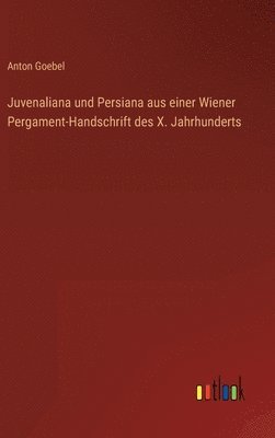 bokomslag Juvenaliana und Persiana aus einer Wiener Pergament-Handschrift des X. Jahrhunderts