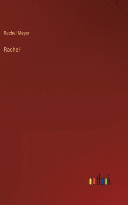 Rachel Meyer - Rachel, Inbunden