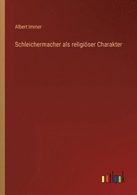 bokomslag Schleichermacher als religiser Charakter