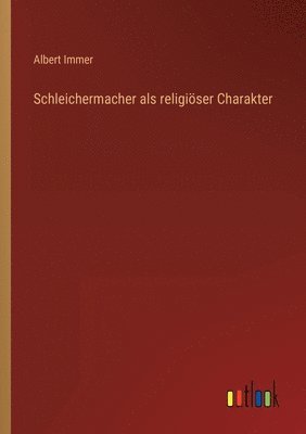 Schleichermacher als religiser Charakter 1