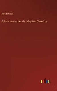 bokomslag Schleichermacher als religiser Charakter