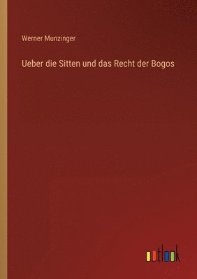 Werner Munzinger - Ueber die Sitten und das Recht der Bogos, Häftad