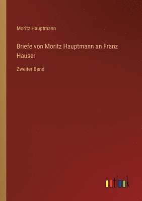 bokomslag Briefe von Moritz Hauptmann an Franz Hauser