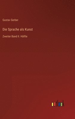 Gustav Gerber - Sprache als Kunst, Inbunden