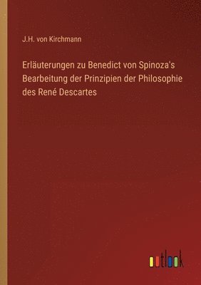 bokomslag Erluterungen zu Benedict von Spinoza's Bearbeitung der Prinzipien der Philosophie des Ren Descartes